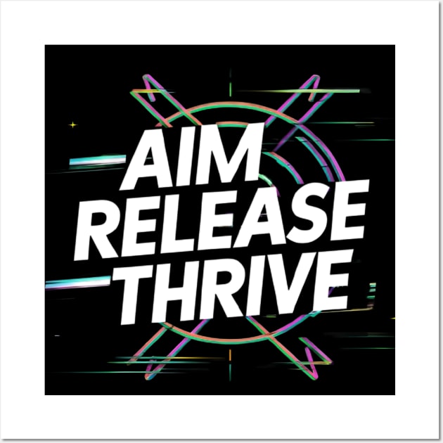 Aim Release Thrive Wall Art by CreationArt8